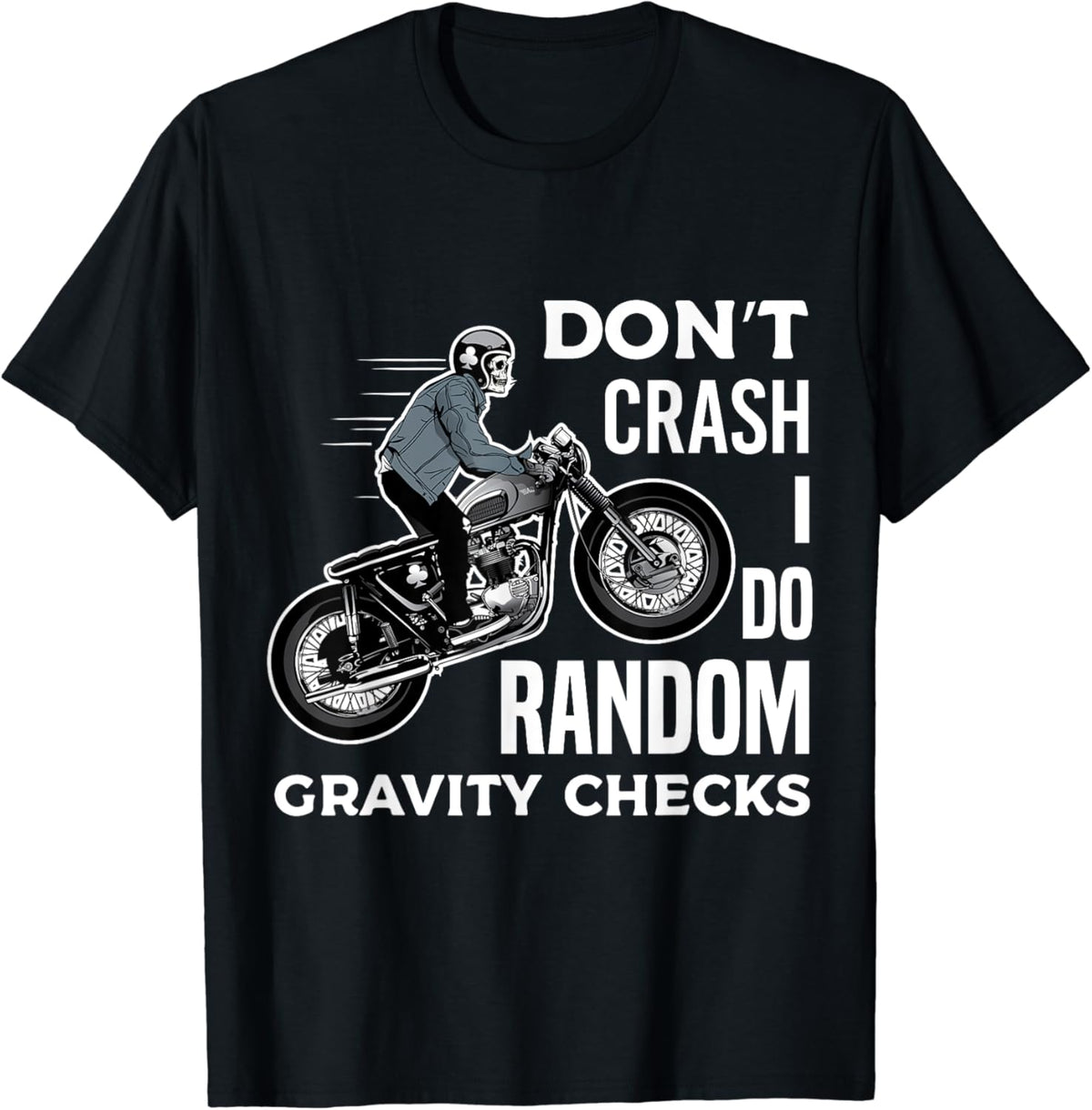 Don't Crash I Do Random Gravity Checks Motorcycle Biker T-Shirt